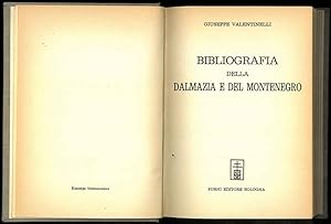 Bibliografia della Dalmazia e del Montenegro. Con un saggio di Giuseppe Valentinelli.