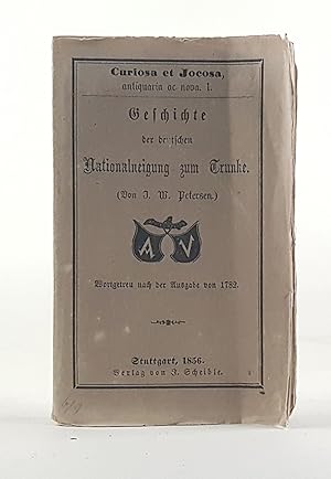 Bild des Verkufers fr Geschichte der deutschen Nationalneigung zum Trunke. - Wortgetreu nach der Ausgabe von 1782. - zum Verkauf von Antiquariat Tautenhahn