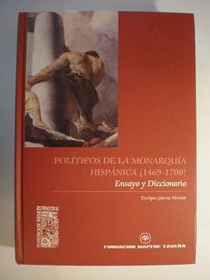 Políticos de la Monarquía Hispánica (1469-1700) Ensayo y Diccionario