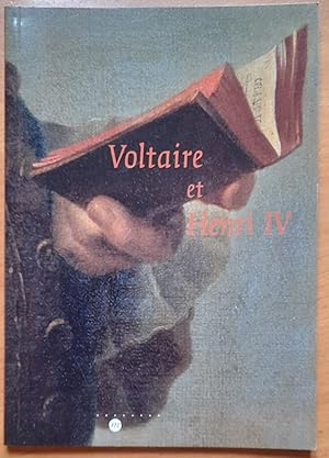 Voltaire et Henri IV. (Exposition au Musée du château de Pau - 27 avril 2001 - 30 juillet 2001).