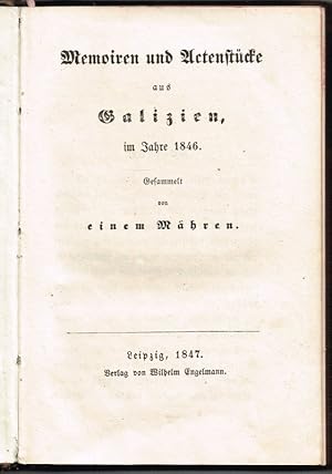 Memoiren und Actenstücke aus Galizien, im Jahre 1846. Gesammelt von einem Mähren.