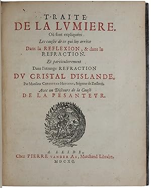 Image du vendeur pour Trait de la lumire. Ou sont expliques les causes de ce qui luy arrive dans la reflexion, & dans le refraction, et particulirement, dans l'trange refraction du cristal d'Islande . Avec un discours de la cause de la pesanteur mis en vente par SOPHIA RARE BOOKS