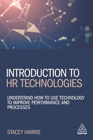 Bild des Verkufers fr Introduction to HR Technologies : Understand How to Use Technology to Improve Performance and Processes zum Verkauf von GreatBookPrices