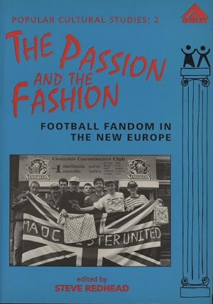 Imagen del vendedor de THE PASSION AND THE FASHION - FOOTBALL FANDOM IN THE NEW EUROPE a la venta por Sportspages