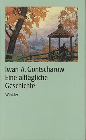 Eine alltägliche Geschichte. Roman. Revidierte Übertragung aus dem Russischen von Ruth Fritze-Han...