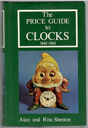 Seller image for The Price Guide to Clocks, 1840-1940 for sale by Michael Moons Bookshop, PBFA
