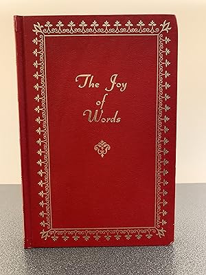 Image du vendeur pour The Joy of Words: Selections of Literature Expressing Beauty, Humor, History, Wisdom or Inspiration Which Are a Joy to Read and Read Again mis en vente par Vero Beach Books