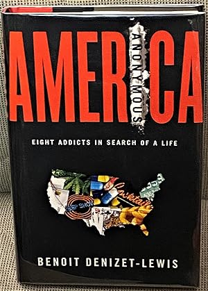 Image du vendeur pour Benoit Denizet Lewis America Anonymous , Eight Addicts in Search of a Life mis en vente par My Book Heaven