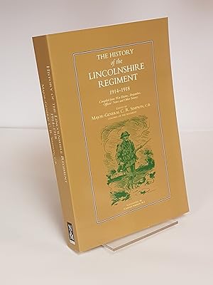 Seller image for The History of the Lincolnshire Regiment 1914-1918 - Compiled from War Diaries, Despatches, Officers' Notes and Other Sources for sale by CURIO