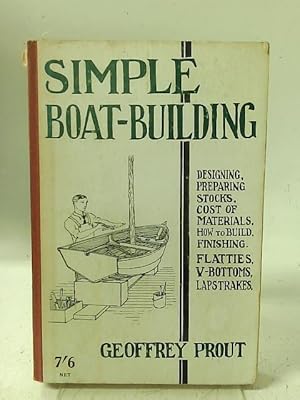 Bild des Verkufers fr Simple boat-building: Rowing flattie, V-bottom sailing dinghy, moulded pram, hull for outboard zum Verkauf von World of Rare Books