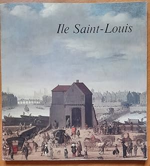 Île Saint-Louis : Musée Carnavalet, catalogue de l'exposition 26 mars-15 juin 1980, Mairie annexe...