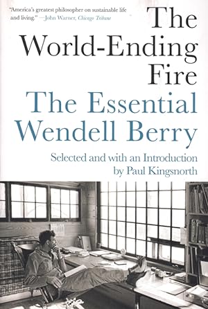 Image du vendeur pour The World-Ending Fire: The Essential Wendell Berry mis en vente par Ken Sanders Rare Books, ABAA
