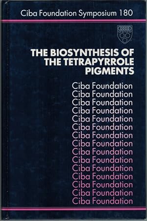 The Biosynthesis of the Tetrapyrrole Pigments. (= Ciba Foundation Symposium 180).
