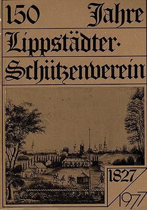 Image du vendeur pour 150 Jahre Lippstdter Schtzenverein. Festschrift zum 150jhrigen Jubilum mis en vente par Paderbuch e.Kfm. Inh. Ralf R. Eichmann