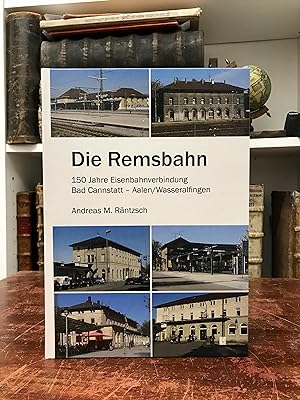 Bild des Verkufers fr Die Remsbahn. 150 Jahre Eisenbahnverbindung Bad Cannstatt - Aalen/Wasseralfingen. zum Verkauf von Antiquariat Seibold