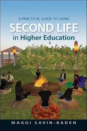 Seller image for A practical guide to using second life in higher education (UK Higher Education OUP Humanities & Social Sciences Higher Education OUP) for sale by WeBuyBooks