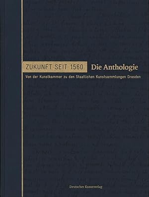 Imagen del vendedor de Zukunft seit 1560. Von der Kunstkammer zu den Staatlichen Kunstsammlungen Dresden: Die Anthologie a la venta por Antiquariat Kastanienhof