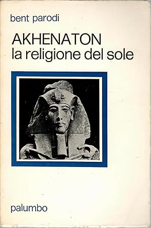 AKHENATON LA RELIGIONE DEL SOLE