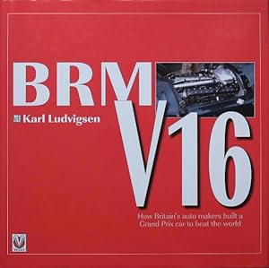 Seller image for BRM V16 : How Britain's auto makers built a Grand Prix car to beat the World for sale by Martin Bott Bookdealers Ltd