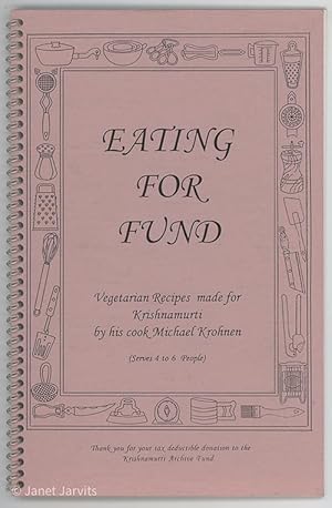 Eating For Fund : Vegetarian Recipes made for Krishnamurti by his cook Michael Krohnen