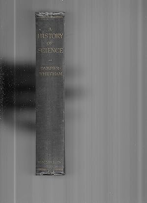 A HISTORY OF SCIENCE And Its Relations With Philosophy And Religion