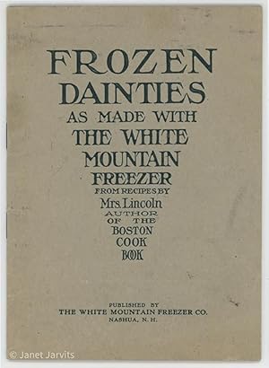 Seller image for Frozen Dainties As Made With The White Mountain Freezer From RecipesBy Mrs. Lincoln Author Of The Boston Cook Book for sale by cookbookjj