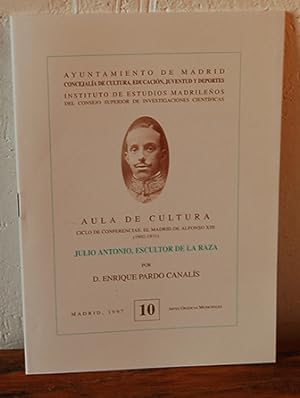Seller image for JULIO ANTONIO, ESCULTOR DE LA RAZA. Ciclo de Conferencias: El Madrid de Alfonso XIII (1902-1931) N 10 for sale by EL RINCN ESCRITO