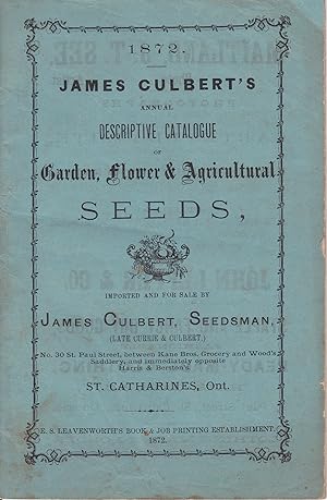 James Culbert's Annual Descriptive Catalogue of Garden, Flower & Agricultural Seeds, Imported for...
