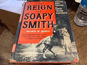 Image du vendeur pour The Reign of Soapy Smith: Monarch of Misrule In the Last Days of the Old West and the Klondike Gold Rush mis en vente par Riverow Bookshop