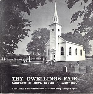 Bild des Verkufers fr Thy Dwellings Fair: Churches of Nova Scotia, 1750-1830 Signed by one the authors on title page. zum Verkauf von Americana Books, ABAA