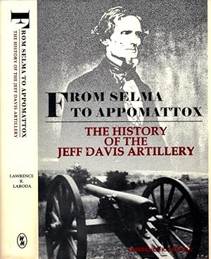 Bild des Verkufers fr From Selma to Appomattox: The History of the Jeff Davis Artillery Signed by Laboda on the title page. zum Verkauf von Americana Books, ABAA