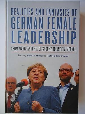 Seller image for REALITIES AND FANTASIES OF GERMAN FEMALE LEADERSHIP. From Maria of Saxony to Angela Merkel for sale by GfB, the Colchester Bookshop
