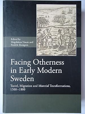 Bild des Verkufers fr FACING OTHERNESS IN EARLY MODERN SWEDEN. Travel, Migration and Material Transformations, 1500-1800 zum Verkauf von GfB, the Colchester Bookshop