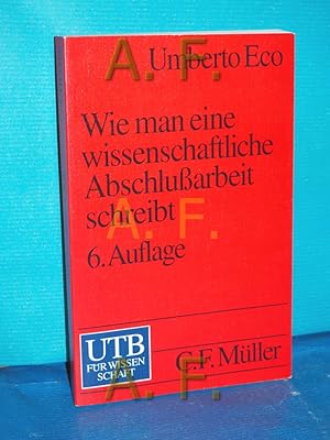 Seller image for Wie man eine wissenschaftliche Abschluarbeit schreibt : Doktor-, Diplom- und Magisterarbeit in den Geistes- und Sozialwissenschaften. Ins Dt, bers. von Walter Schick / UTB , 1512 for sale by Antiquarische Fundgrube e.U.