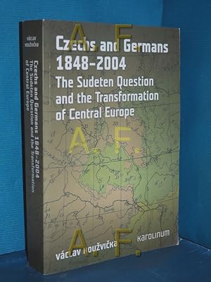 Bild des Verkufers fr Czechs and Germans 1848-2004: The Sudeten Question and the Transformation of Central Europe zum Verkauf von Antiquarische Fundgrube e.U.