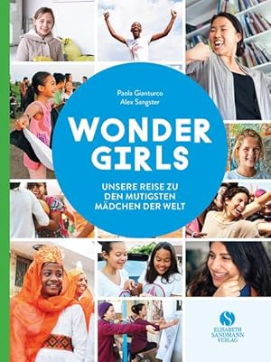 Wonder Girls. Unsere Reise zu den mutigsten Mädchen der Welt Heldinnen aus dem echten Leben zwisc...