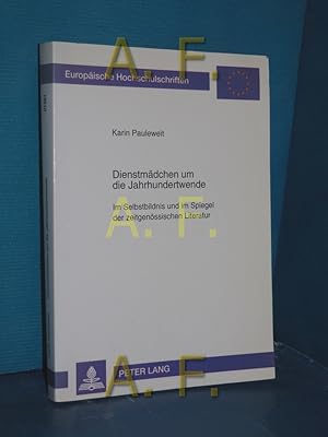 Immagine del venditore per Dienstmdchen um die Jahrhundertwende : im Selbstbildnis und im Spiegel der zeitgenssischen Literatur Europische Hochschulschriften / Reihe 1 / Deutsche Sprache und Literatur , Bd. 1381 venduto da Antiquarische Fundgrube e.U.