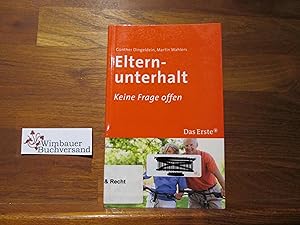 Bild des Verkufers fr Elternunterhalt. Gnther Dingeldein ; Martin Wahlers. [Das Erste] / Keine Frage offen zum Verkauf von Antiquariat im Kaiserviertel | Wimbauer Buchversand