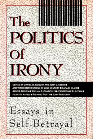 Image du vendeur pour The Politics of Irony: Essays in Self-Betrayal mis en vente par The Armadillo's Pillow