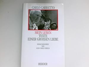 Mein Leben : Texte einer grossen Liebe. Hrsg. von Gian Carlo Sibilia. [Aus dem Ital. übers. von R...