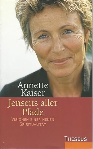 Jenseits aller Pfade : Visionen einer neuen Spiritualität. In Zusammenarbeit mit Anna Platsch