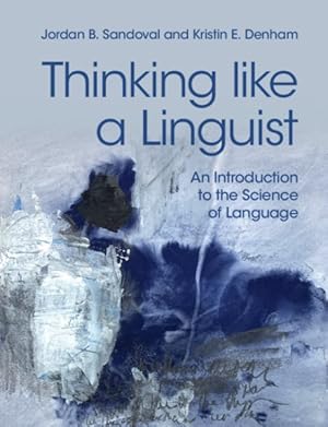 Seller image for Thinking Like a Linguist : An Introduction to the Science of Language for sale by GreatBookPrices