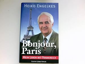 Bonjour, Paris : mein Leben mit Frankreich. Signiert vom Autor.