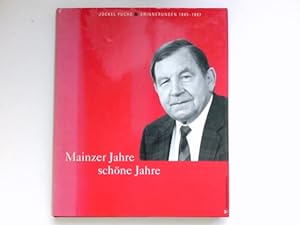 Mainzer Jahre - schöne Jahre : Erinnerungen 1945 - 1987 ; [aus der gleichnamigen Serie, die von 1...