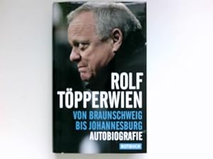 Von Braunschweig bis Johannesburg : Autobiografie. Signiert vom Autor.