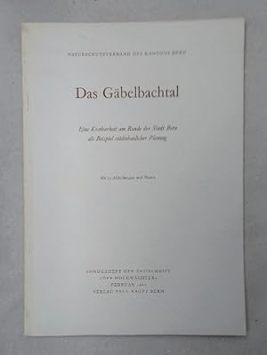 Das Gäbelbachtal. Eine Kostbarkeit am Rande der Stadt Bern als Beispiel städtebaulicher Planung.