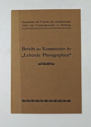 Bericht der Kommission für "Lebende Photographien" - erstattet am 17. April 1907. (=Gesellschaft ...
