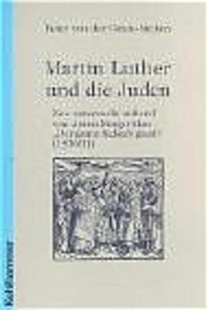 Martin Luther und die Juden - neu untersucht anhand von Anton Margarithas 'Der gantz Jüdisch glau...