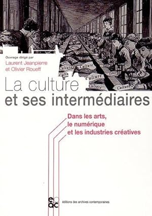 la culture et ses intermédiaires dans les arts, le numérique et les industries créatives