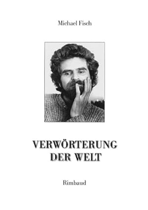 Verwörterung der Welt: Über die Bedeutung des Reisens für Leben und Werk von Hubert Fichte. Orte ...